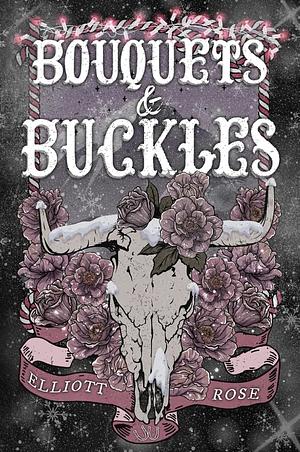 Bouquets & Buckles by Elliott Rose