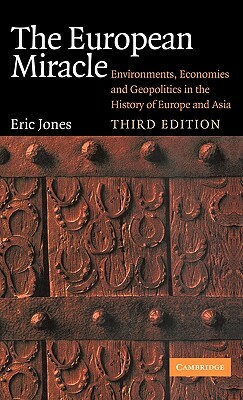 The European Miracle: Environments, Economies and Geopolitics in the History of Europe and Asia by Eric Jones