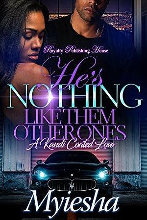 He's Nothing Like Them Other Ones: A Kandi Coated Love by Myiesha, Myiesha