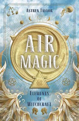 Air Magic by Astrea Taylor