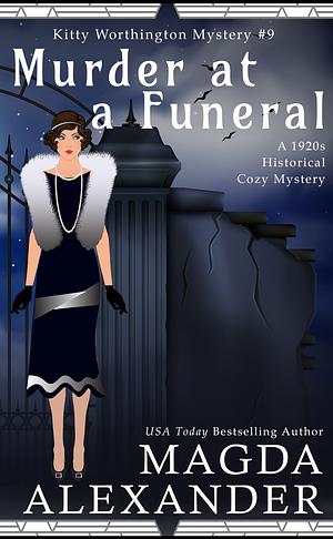 Murder at a Funeral: A 1920s Historical Cozy Mystery (The Kitty Worthington Mysteries Book 9) by Magda Alexander