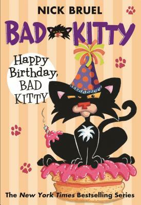 Happy Birthday, Bad Kitty by Nick Bruel