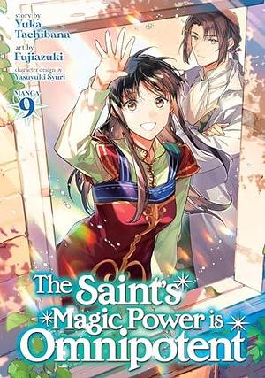 The Saint's Magic Power is Omnipotent (Manga) Vol. 9 by Yuka Tachibana, Fujiazuki