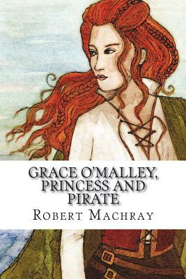 Grace O'Malley, Princess and Pirate by Robert Machray