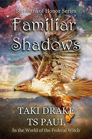 Familiar Shadows by Taki Drake, T.S. Paul