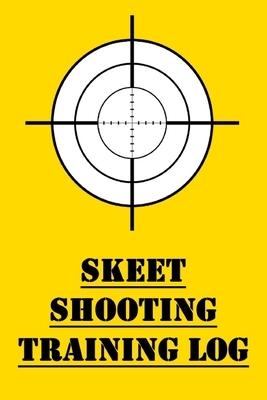 Skeet Shooting Training Log: Training Logbook for Competitive Skeet Shooting by James Hunter