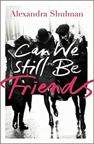 Can We Still Be Friends by Alexandra Shulman