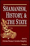 Shamanism, History, and the State by Nicholas Thomas