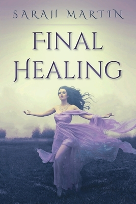 Final Healing by Sarah Martin