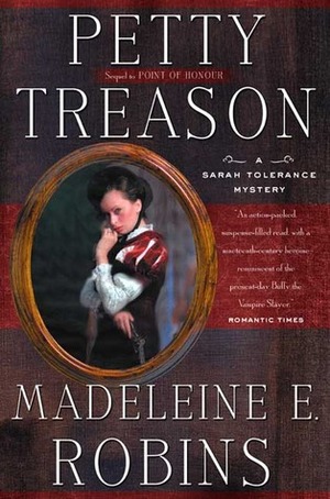 Petty Treason: A Sarah Tolerance Mystery by Madeleine E. Robins