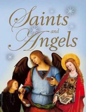 Saints and Angels: Popular Stories of Familiar Saints by Claire Llewellyn