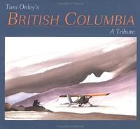 Toni Onley's British Columbia by Toni Onley