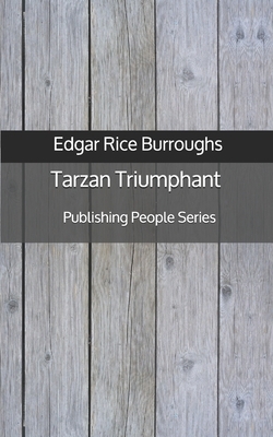 Tarzan Triumphant - Publishing People Series by Edgar Rice Burroughs