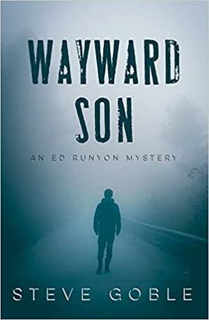 Wayward Son by Steve Goble