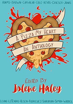 A Pizza My Heart by Jolene Haley