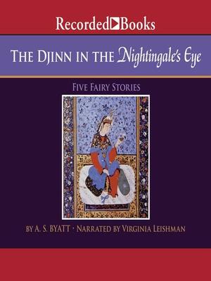 The Djinn in the Nightingale's Eye by A.S. Byatt