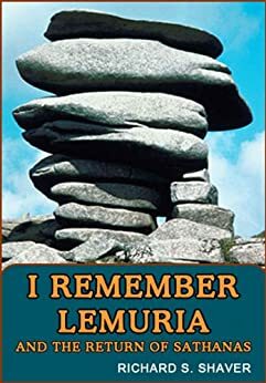 I Remember Lemuria And The Return Of Sathanas by Richard S. Shaver