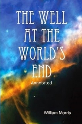 The Well at the World's End "Annotated" by William Morris