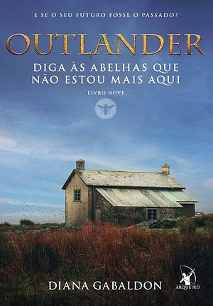 Diga às abelhas que não estou mais aqui (Outlander – Livro 9) by Diana Gabaldon