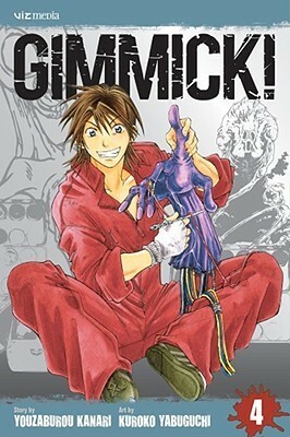 Gimmick!, Vol. 4 by Kuroko Yabuguchi, Youzaburou Kanari