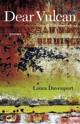 Dear Vulcan: Poems by Laura Davenport