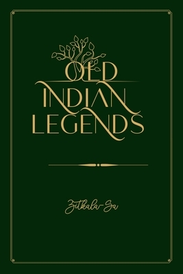 Old Indian Legends: Gold Deluxe Edition by Zitkála-Šá