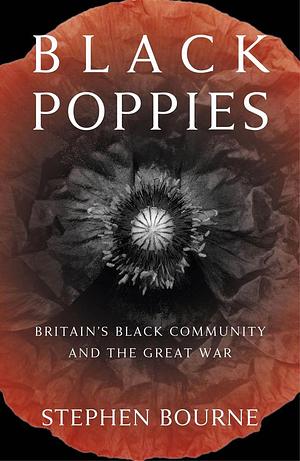 Black Poppies: Britain's Black Community and the Great War by Stephen Bourne