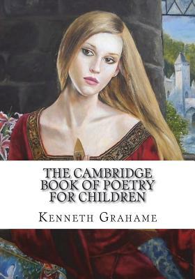 The Cambridge Book of Poetry for Children by Kenneth Grahame