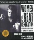 Women of the Beat Generation: The Writers, Artists and Muses at the Heart of a Revolution by Brenda Knight