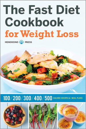 The Fast Diet Cookbook for Weight Loss: 100, 200, 300, 400, and 500 Calorie Recipes & Meal Plans by Callisto Media