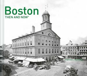 Boston Then and Now(r) by Patrick Kennedy