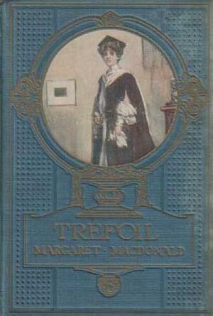 Trefoil: The Story of a Girls' Society by Margaret P. Macdonald