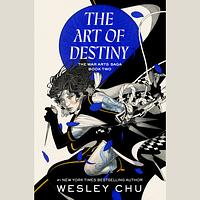 The Art of Destiny by Wesley Chu