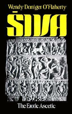 Siva: The Erotic Ascetic by Wendy Doniger