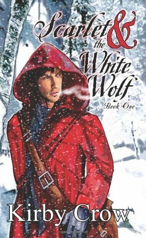 Scarlet and the White Wolf: The Pedlar and the Bandit King by Kirby Crow