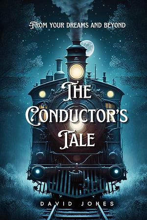 The Conductor's Tale by David Jones