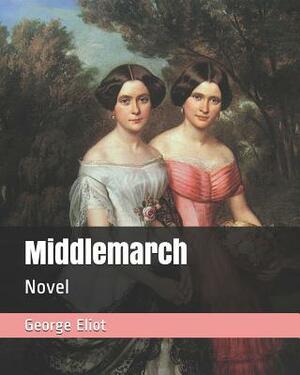 Middlemarch: Novel by George Eliot