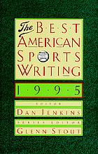 The Best American Sports Writing 1995 by Glenn Stout, Dan Jenkins