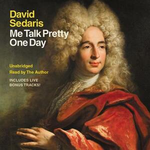 Me Talk Pretty One Day by David Sedaris