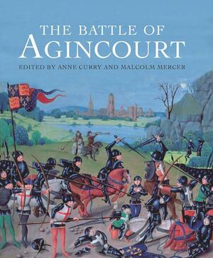 The Battle of Agincourt by Malcolm Mercer, Anne Curry