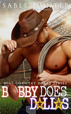 Bobby Does Dallas by Hill Country Heart Series, Sable Hunter