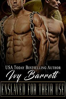 Enslaved for Their Use by Ivy Barrett