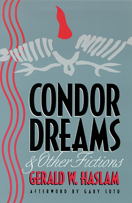 Condor Dreams & Other Fictions by Gerald W. Haslam