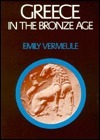 Greece in the Bronze Age by Emily Vermeule