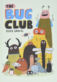 The Bug Club by Elise Gravel