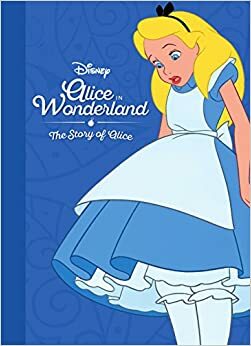 Alice in Wonderland: The Story of Alice by Parragon Books