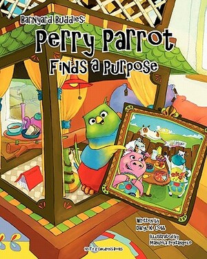 Barnyard Buddies: Perry Parrot Finds A Purpose by Daryl K. Cobb