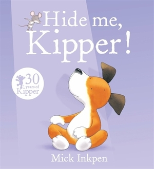 Hide Me, Kipper by Mick Inkpen