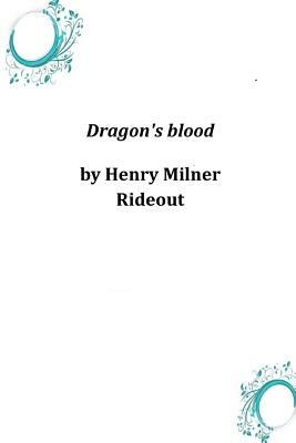 Dragon's blood by Henry Milner Rideout