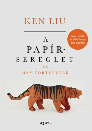 A ​papírsereglet és más történetek by Ken Liu